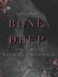Bone Deep by Rachael Chadwick | Dark Romance Meets Erotic Thriller