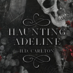 Haunting Adeline by H.D. Carlton: A Dark Romance That Blurs the Line Between Love and Obsession