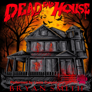 Dead End House – Bryan Smith Delivers a Soul-Crushing Horror Story
